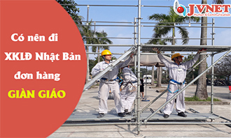 Giải đáp: có nên đi Nhật làm giàn giáo hay không?