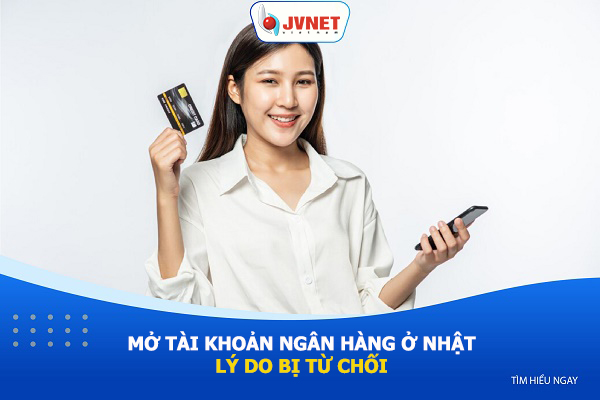 mở tài khoản ngân hàng ở Nhật bị từ chối