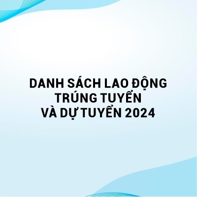 Danh sách lao động dự tuyển và trúng tuyển tháng 09 2024