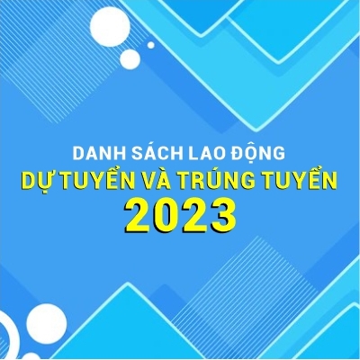 Danh sách lao động dự tuyển và trúng tuyển tháng 12-2023